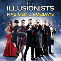 The Illusionists - Magic of the Holidays - The Illusionists - Magic of the Holidays